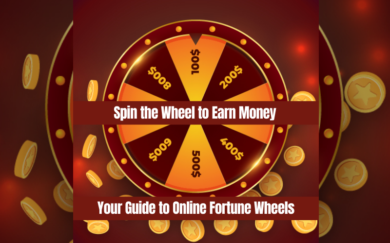 Spin the Wheel to Earn Money: Your Guide to Online Fortune Wheels